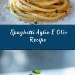Spaghetti with Garlic and Oil (Aglio E Olio) Recipe