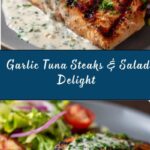 Tuna Steaks with Creamy Garlic Sauce & Salad Recipe