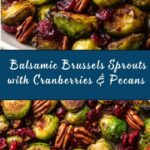 Balsamic Roasted Brussels Sprouts with Cranberries & Pecans Recipe