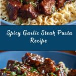 Sweet and Spicy Garlic Steak Pasta Recipe