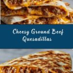 Cheesy Ground Beef Quesadillas Recipe